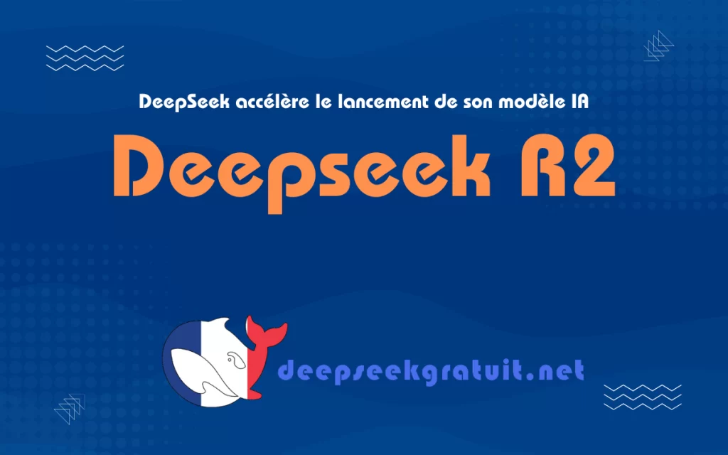 DeepSeek accélère le lancement de son modèle R2